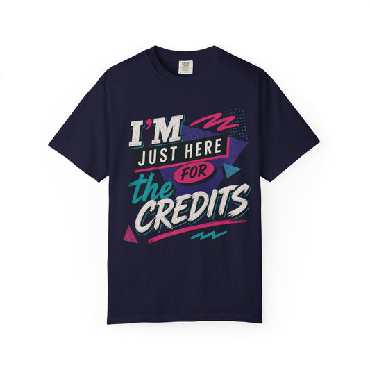 Here for the Credits Tee