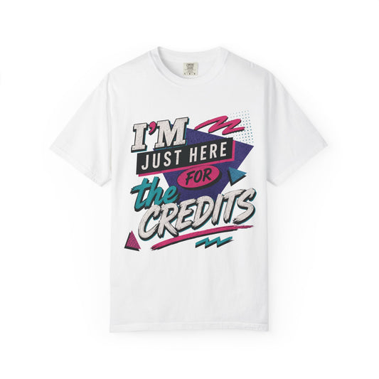 Here for the Credits Tee